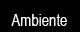 Ambiente